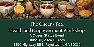 The Queen’s Tea: Health and Empowerment Workshop